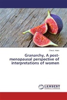 Cheryl Adam - Granarchy, A post-menopausal perspective of interpretations of women