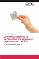Cecilia Garibi González - La introducción de la perspectiva de género en la prevención del VIH