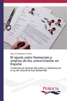Agustín Rodríguez Esteban - El ajuste entre formación y empleo de los universitarios en España