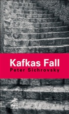 Peter Sichrovsky - Kafkas Fall