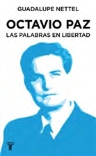 Guadalupe Nettel - Octavio Paz: las palabras en libertad