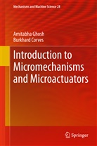 Burkhard Corves, Amitabh Ghosh, Amitabha Ghosh - Introduction to Micromechanisms and Microactuators