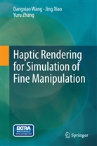 Dangxia Wang, Dangxiao Wang, Jin Xiao, Jing Xiao, Yuru Zhang - Haptic Rendering for Simulation of Fine Manipulation