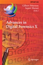 Gilber Peterson, Gilbert Peterson, Shenoi, Shenoi, Sujeet Shenoi - Advances in Digital Forensics X