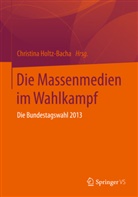 Christin Holtz-Bacha, Christina Holtz-Bacha - Die Massenmedien im Wahlkampf
