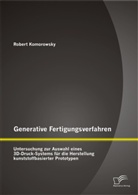 Robert Komorowsky - Generative Fertigungsverfahren: Untersuchung zur Auswahl eines 3D-Druck-Systems für die Herstellung kunststoffbasierter Prototypen