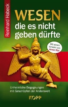 Reinhard Habeck - Wesen, die es nicht geben dürfte