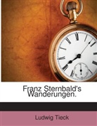 Ludwig Tieck - Franz Sternbald's Wanderungen.