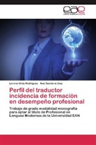 Loren Ortiz Rodriguez, Lorena Ortiz Rodriguez, Ana Sanabria Díaz - Perfil del traductor incidencia de formación en desempeño profesional