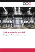 Andrés Armando Sánchez Hernández - Patrimonio industrial