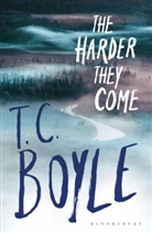 T. C. Boyle - The Harder They Come