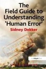 Professor Sidney Dekker, Sidney Dekker - The Field Guide to Understanding ''Human Error''