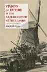 Jennifer L. Foray, Jennifer L. (Professor Foray, Foray Jennifer L. - Visions of Empire in the Nazi-Occupied Netherlands