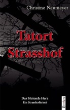 Christine Neumeyer - Tatort. Strasshof. Das blutende Herz