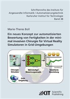 Marie-Theres Boll - Ein neues Konzept zur automatisierten Bewertung von Fertigkeiten in der minimal invasiven Chirurgie für Virtual Reality Simulatoren in Grid-Umgebungen