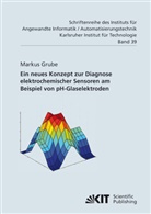 Markus Grube - Ein neues Konzept zur Diagnose elektrochemischer Sensoren am Beispiel von pH-Glaselektroden