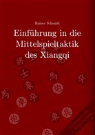Rainer Schmidt - Einführung in die Mittelspieltaktik des Xiangqi