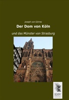 Joseph von Görres, Joseph von Görres - Der Dom von Köln und das Münster von Strasburg
