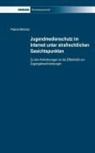 Patrick Birkholz - Jugendmedienschutz im Internet unter strafrechtlichen Gesichtspunkten