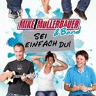 Mike Müllerbauer - Sei einfach du! (Hörbuch)