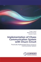Furqa Hamid, Furqan Hamid, Inzamam Hamid, Muhamma Usman, Muhammad Usman - Implementation of Chaos Communication System with Chua's Circuit