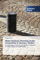 Patrick Ray - Water Systems Planning Under Uncertainty in Amman, Jordan