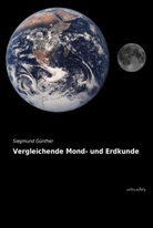 Siegmund Günther - Vergleichende Mond- und Erdkunde