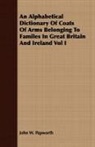 John W. Papworth - An Alphabetical Dictionary of Coats of Arms Belonging to Familes in Great Britain and Ireland Vol I