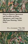 H. a. Levenson ("The Old Shekarry") - Hints to Hunters, Sportsmen and Travellers on Dress, Equipment, and Camp Life (Big Game Hunting / Safari Series)