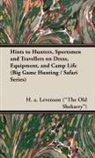 H. a. Levenson ("The Old Shekarry") - Hints to Hunters, Sportsmen and Travellers on Dress, Equipment, and Camp Life (Big Game Hunting / Safari Series)