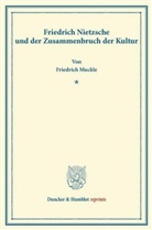 Friedrich Muckle - Friedrich Nietzsche und der Zusammenbruch der Kultur.