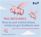 Paul Watzlawick, Michael Prelle - Wenn du mich wirklich liebtest, würdest du gern Knoblauch essen, 2 Audio-CDs (Audio book)