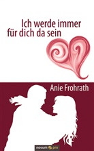 Anie Frohrath - Ich werde immer für dich da sein
