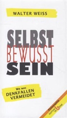 Walter Weiss - Selbst Bewusst Sein