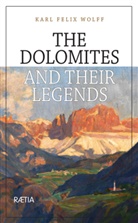 Karl F. Wolff, Karl Felix Wolff - The Dolomites and their Legends