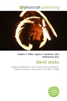 Agne F Vandome, John McBrewster, Frederic P. Miller, Agnes F. Vandome - Devil sticks