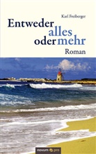 Karl Freiberger - Entweder alles oder mehr