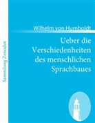 Wilhelm Von Humboldt - Ueber die Verschiedenheiten des menschlichen Sprachbaues