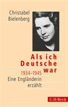 Christabel Bielenberg - Als ich Deutsche war 1934-1945