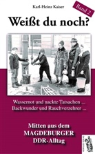 Karl Heinz Kaiser, Karl-Heinz Kaiser - Weißt du noch? Mitten aus dem Magdeburger DDR-Alltag
