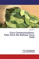 Nadia Butler - Coca Communications: Tales from the Bolivian Coca Field