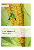 Steffe Bauer, Steffen Bauer, Juli Bultmann, Julia Bultmann, Ben Illesch - Grüne Gentechnik - Chancen und Risiken