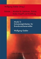 Wolfgang Gabler, Wolfgang Gabler - Brände - Module für Gefahren, Schutz, Ersten Angriff und Ermittlung - 2: Brandursachen - Module für Gefahren, Schutz, Ersten Angriff und Ermittlung / Schutz vor den Gefahren bei Einsätzen zur Brandursachenermittlung - Modul 2