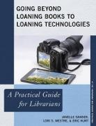 Eric Kurt, Lori S. Mestre, Janelle Sander, Janelle Mestre Sander - Going Beyond Loaning Books to Loaning Technologies