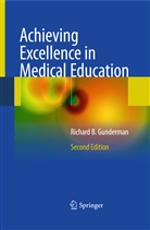 Richard B Gunderman, Richard B. Gunderman - Achieving Excellence in Medical Education