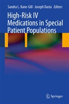 Dasta, Dasta, Joseph Dasta, Sandr Kane-Gill, Sandra Kane-Gill - High-Risk IV Medications in Special Patient Populations
