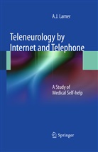 A J Larner, A. J. Larner, A.J. Larner, AJ Larner, Andrew Larner - Teleneurology by Internet and Telephone