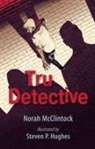 Norah McClintock, Steven Hughes, Steven P Hughes, Steven P. Hughes - Tru Detective