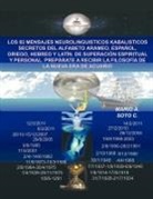Mario A. Soto C. - Los 82 Mensajes Neurolinguisticos Kabalisticos Secretos del Alfabeto Arameo, Espanol, Griego, Hebreo y Latin. de Superacion Espiritual y Personal. Pre