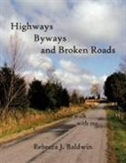 Rebecca J. Baldwin - Highways Byways and Broken Roads